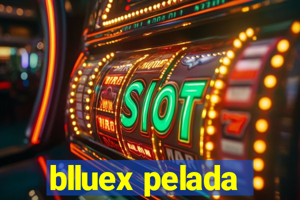 blluex pelada